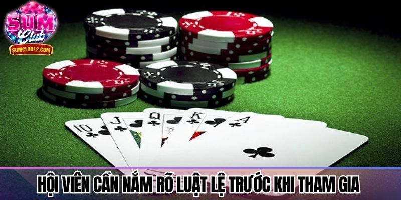 Hội viên cần nắm rõ luật lệ trước khi tham gia