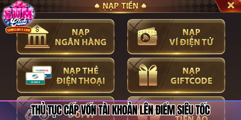 Cấp vốn tài khoản lên điểm trong nháy mắt