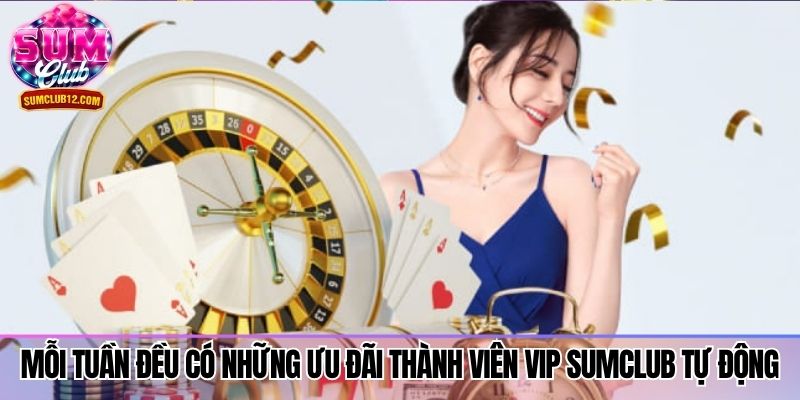 Mỗi tuần đều có những ưu đãi thành viên VIP Sumclub tự động