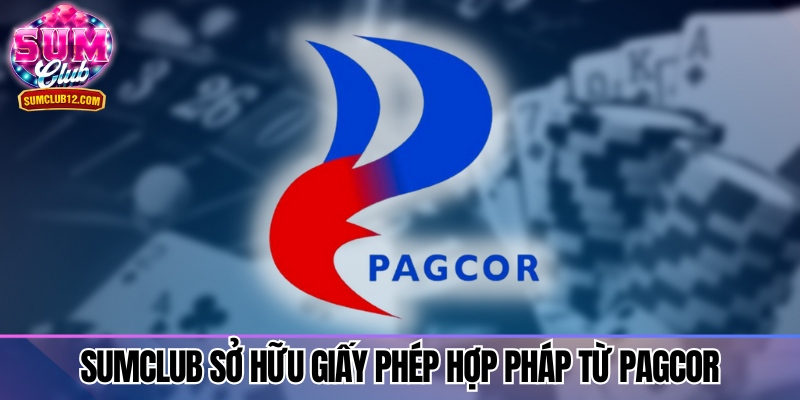 Sumclub nắm giữ giấy phép từ PAGCOR