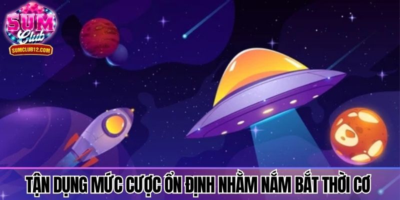 Tận dụng mức cược ổn định nhằm nắm bắt thời cơ 